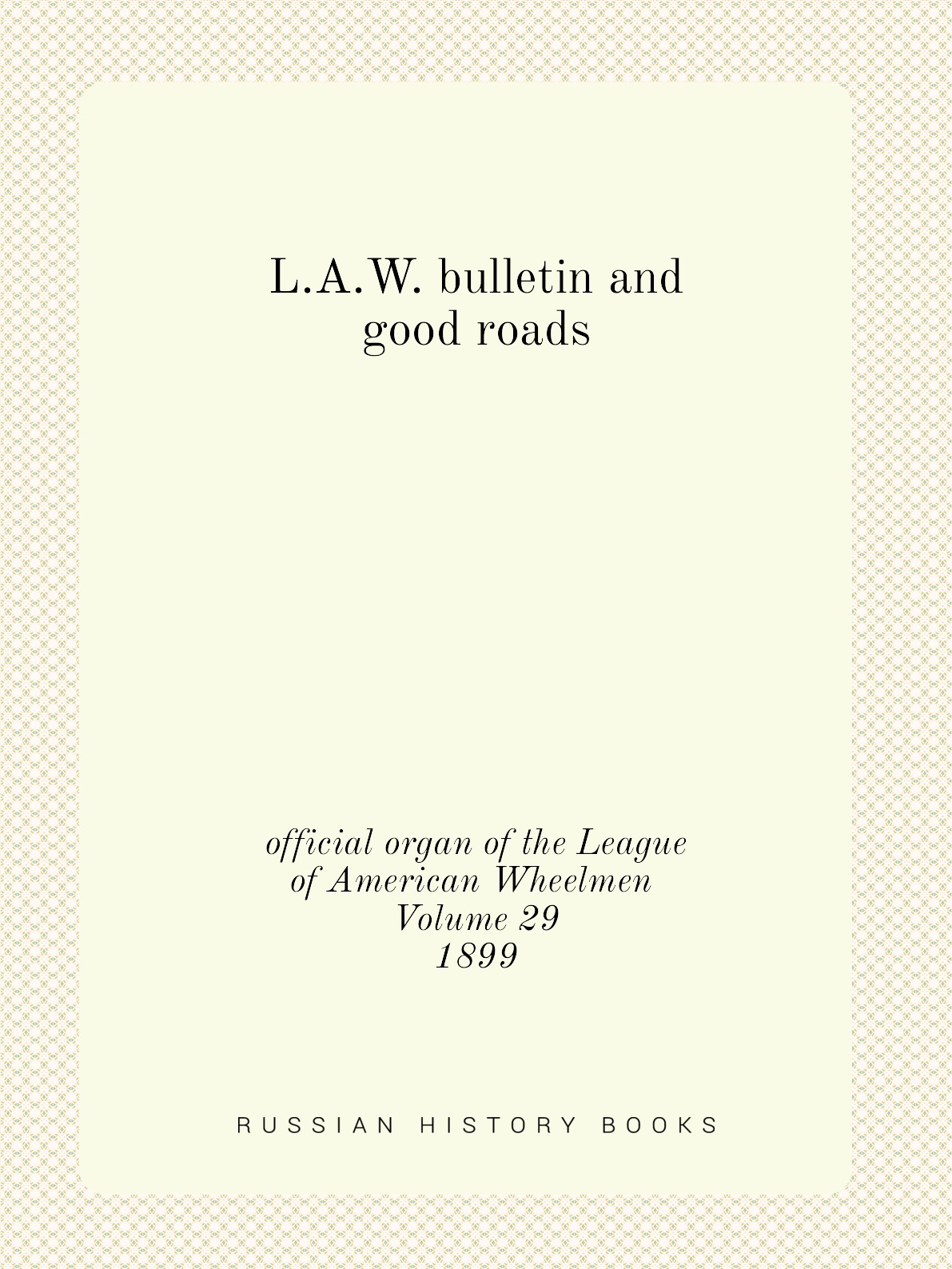 

L.A.W. bulletin and good roads