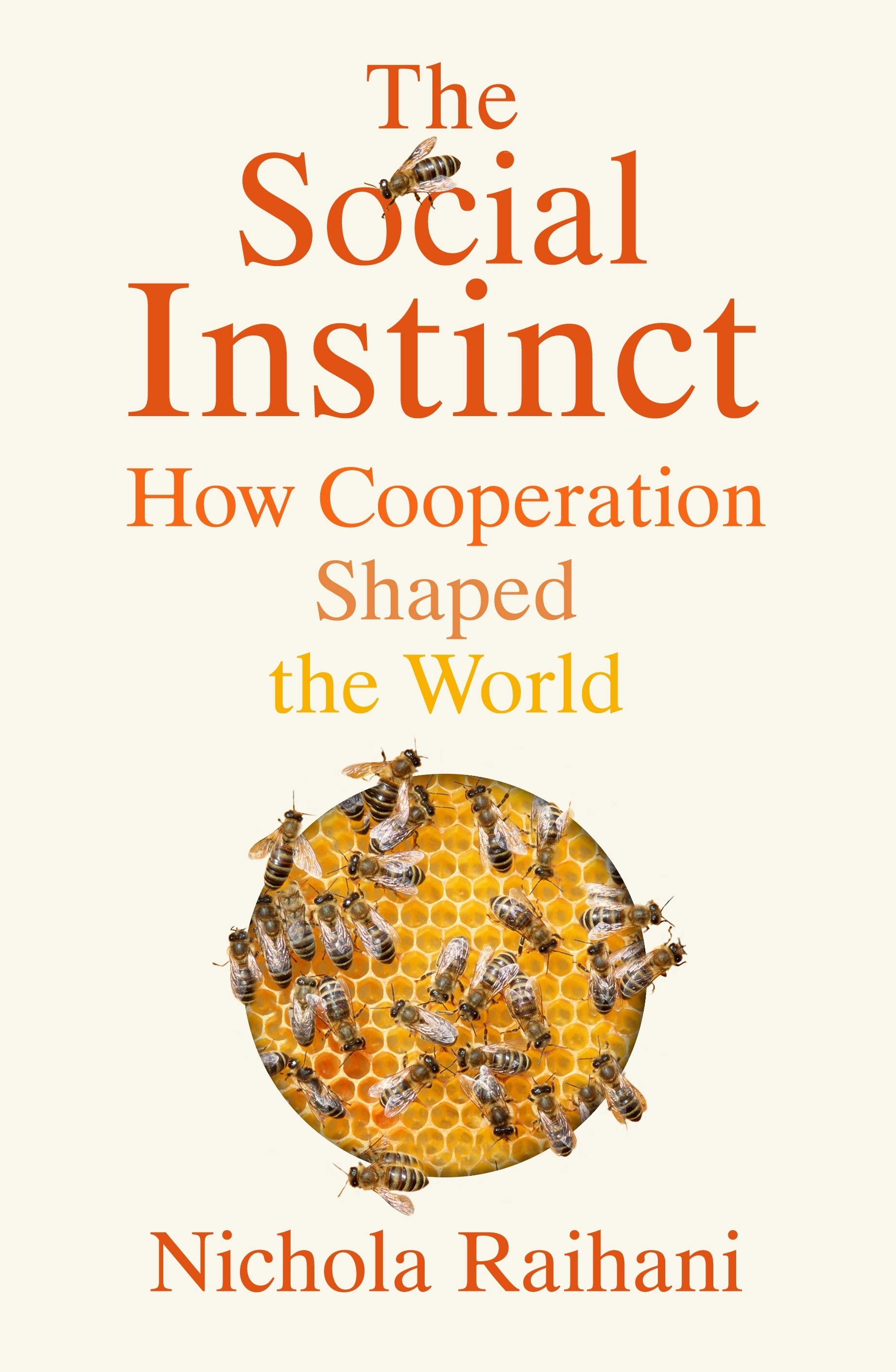 

The Social Instinct How Cooperation Shaped the World