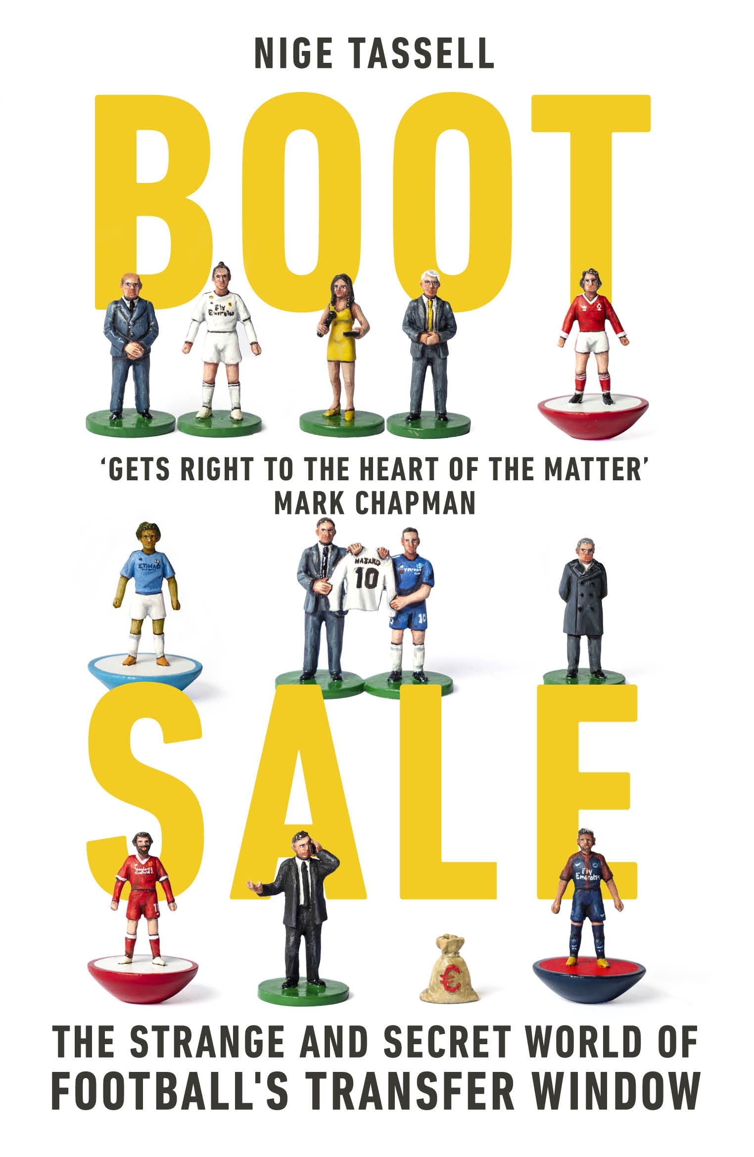 

Boot Sale Inside the Strange and Secret World of Football's Transfer Window