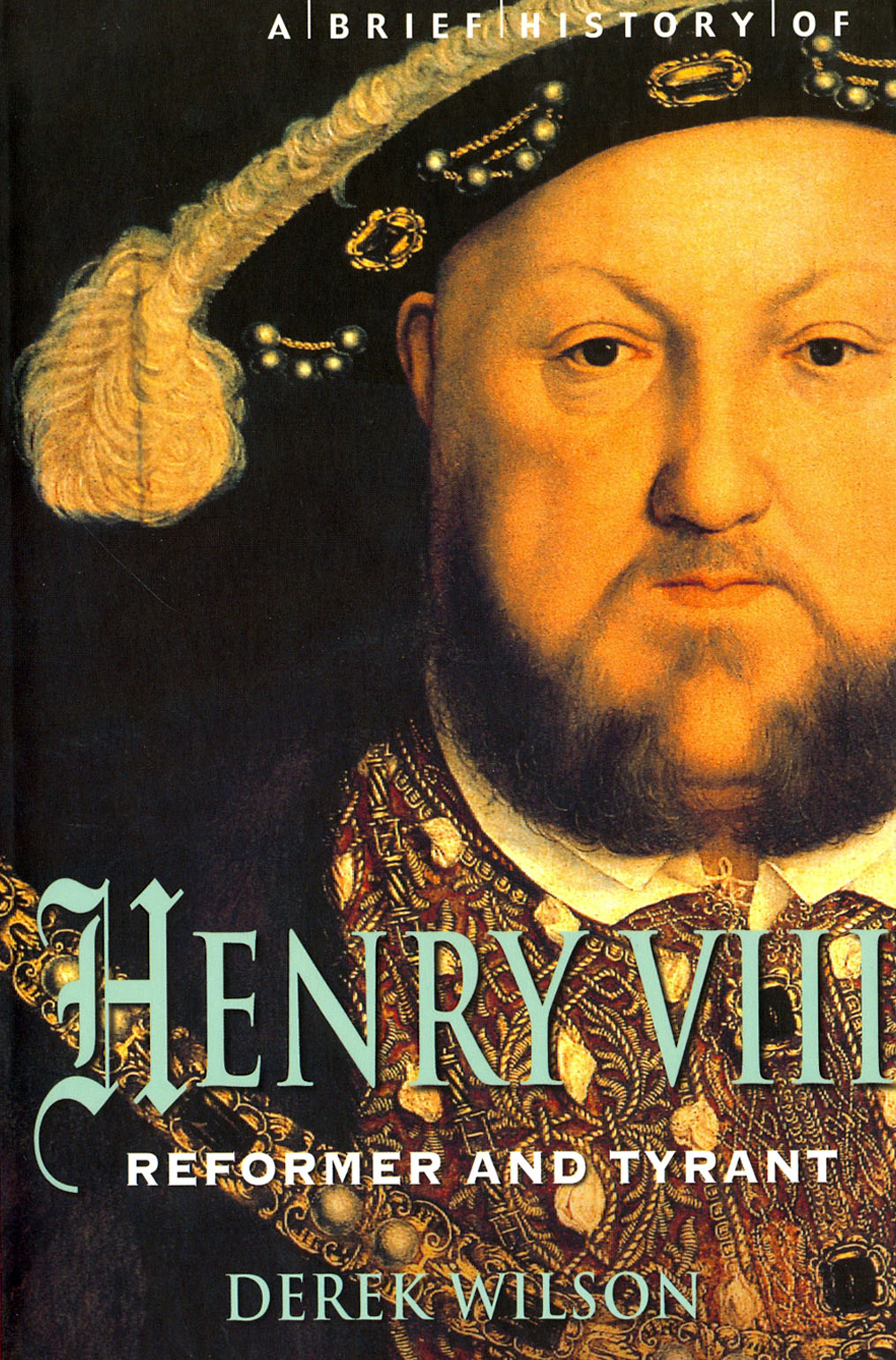 

Brief History of Henry VIII, Reformer and Tyreant