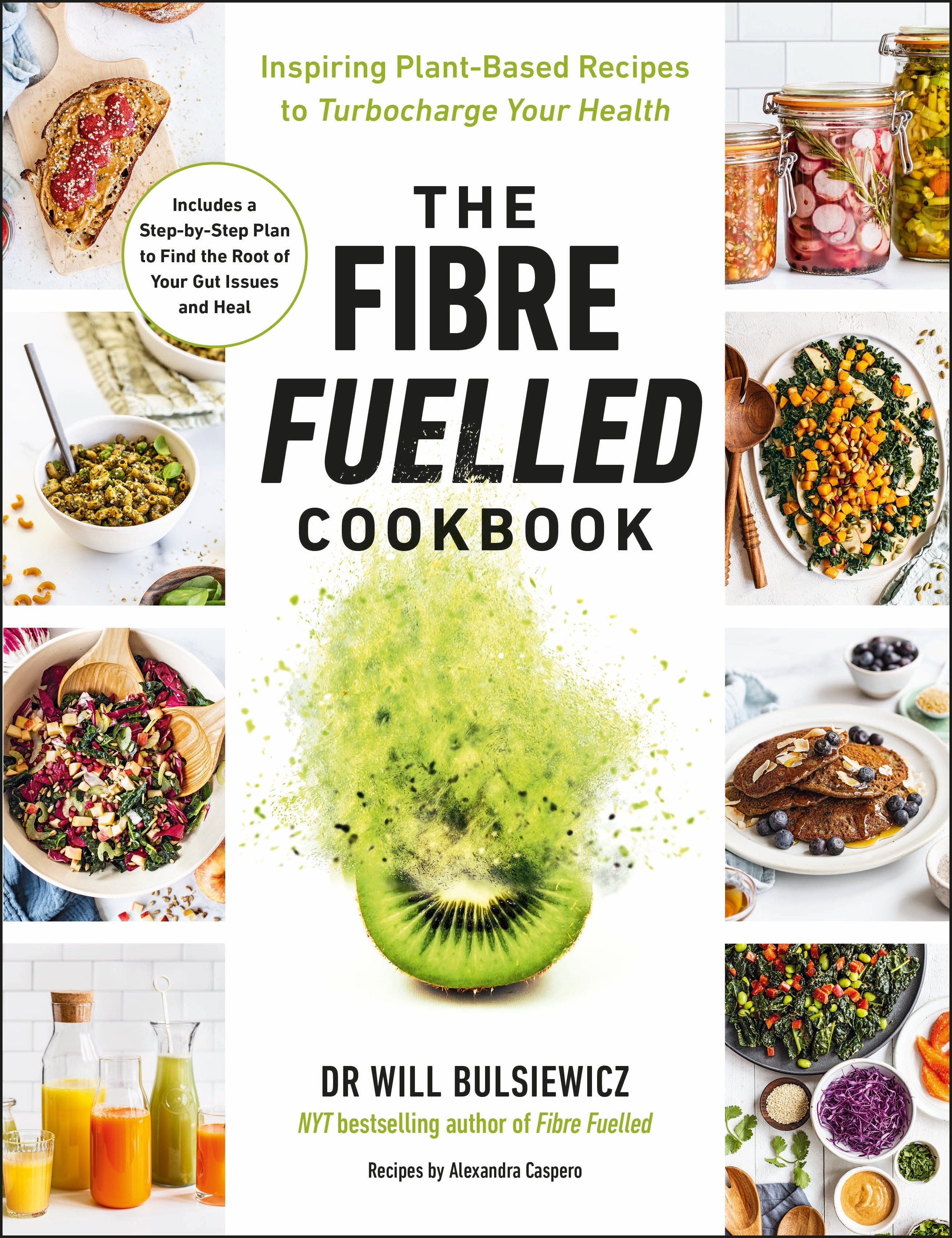 

The Fibre Fuelled Cookbook Inspiring Plant-Based Recipes to Turbocharge Your Health