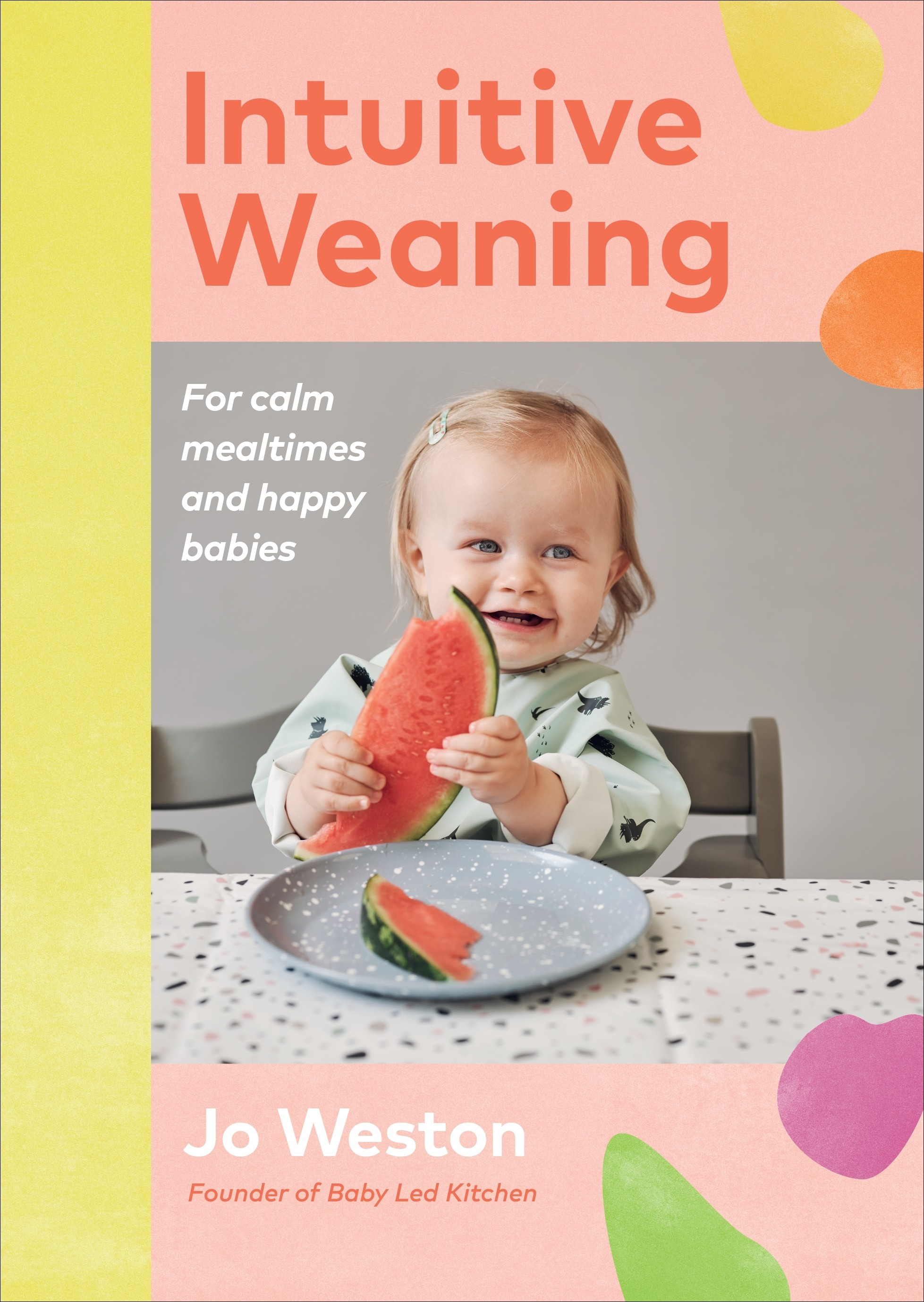 

Intuitive Weaning For calm mealtimes and happy babies