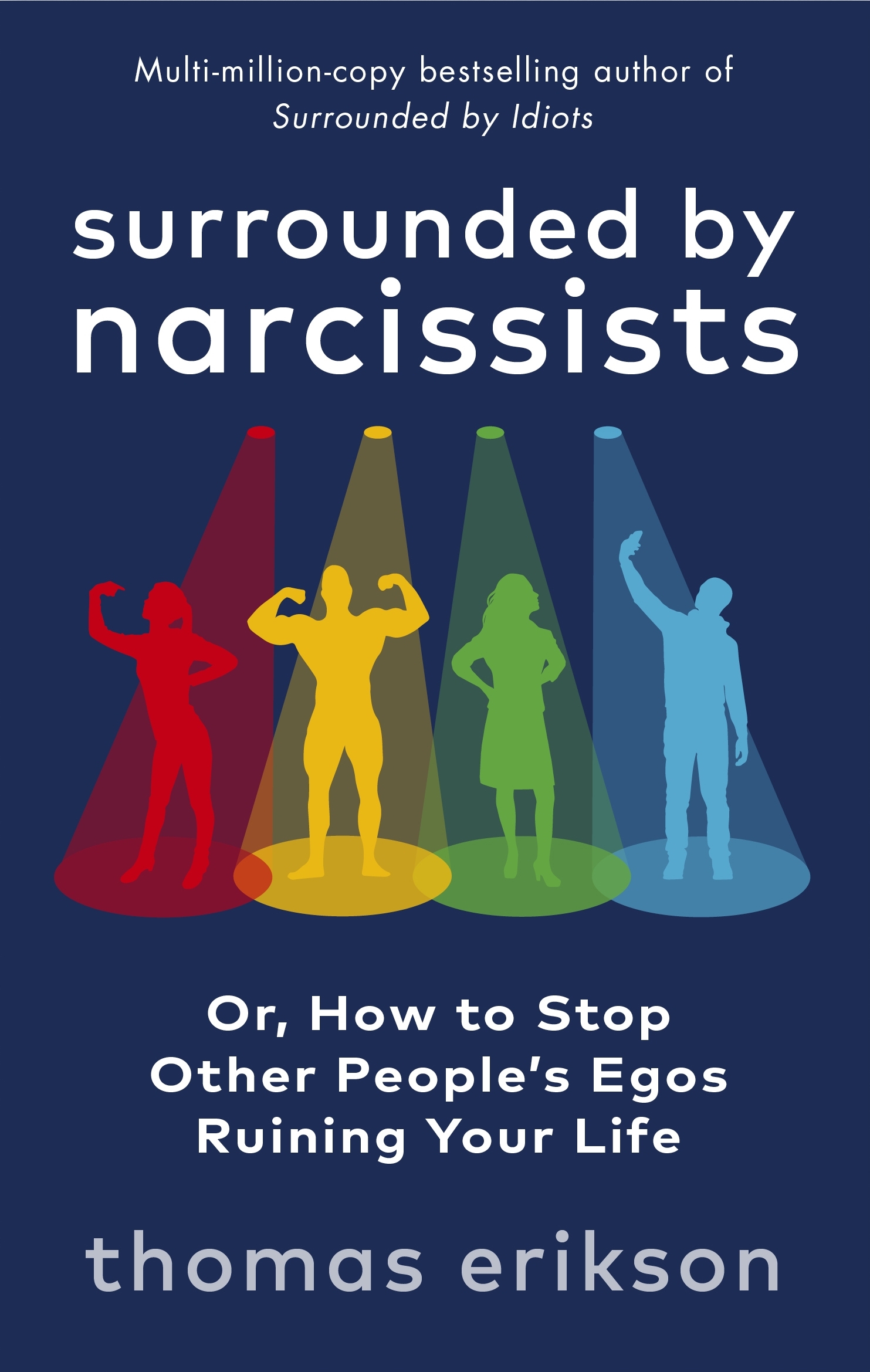 

Surrounded by Narcissists Or, How to Stop Other People's Egos Ruining Your Life
