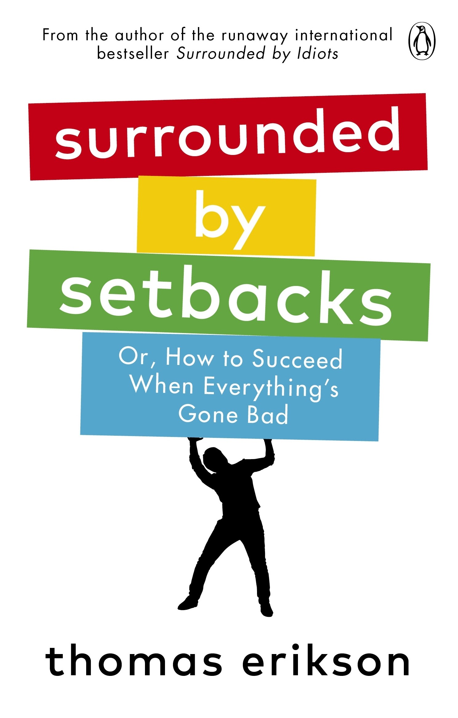 

Surrounded by Setbacks Or, How to Succeed When Everything's Gone Bad