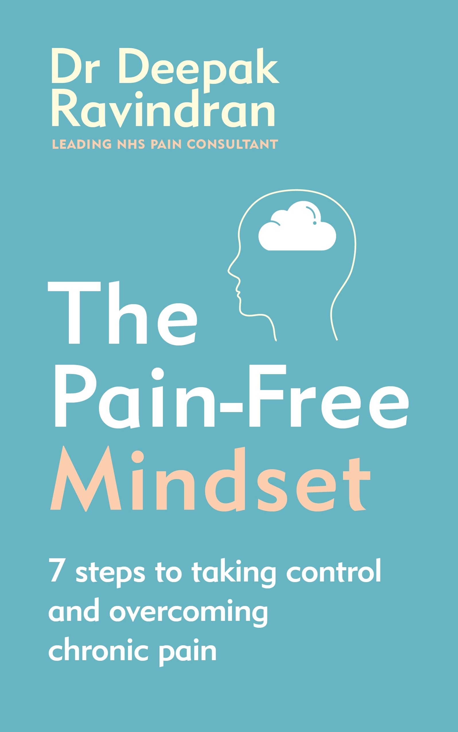 

The Pain-Free Mindset 7 Steps to Taking Control and Overcoming Chronic Pain
