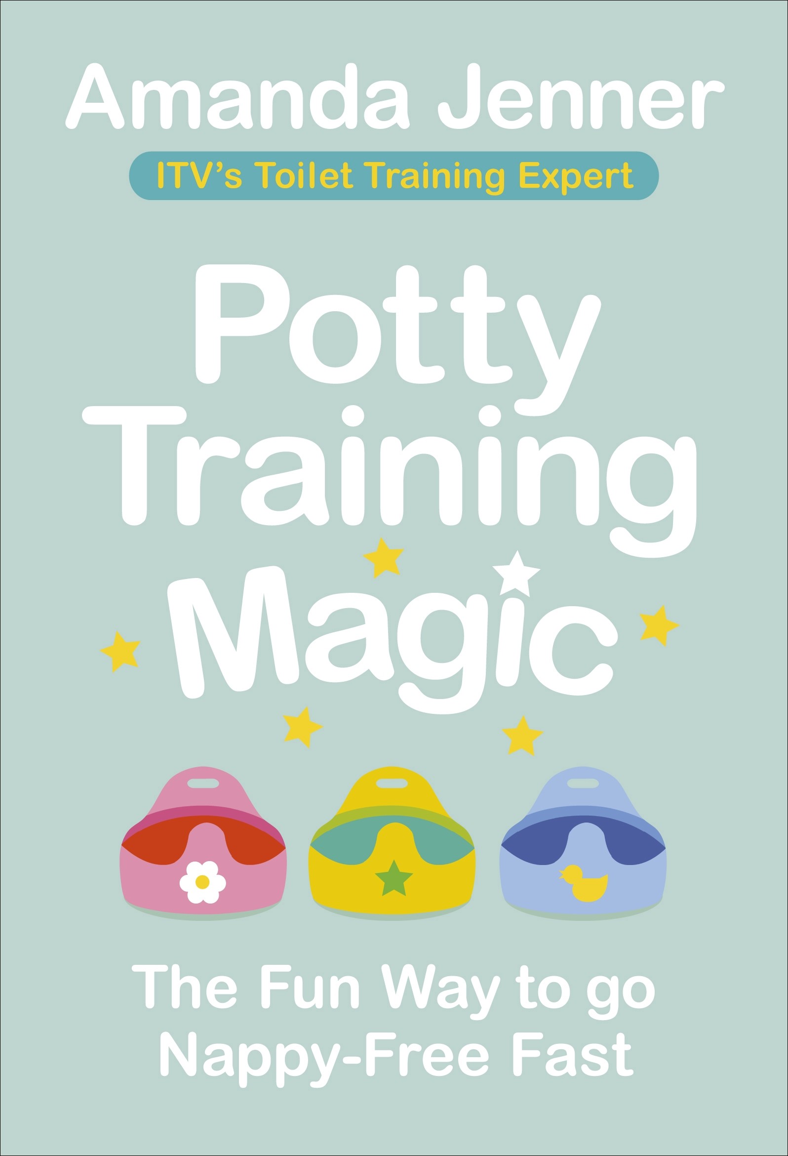 

Potty Training Magic The Fun Way to go Nappy-Free Fast