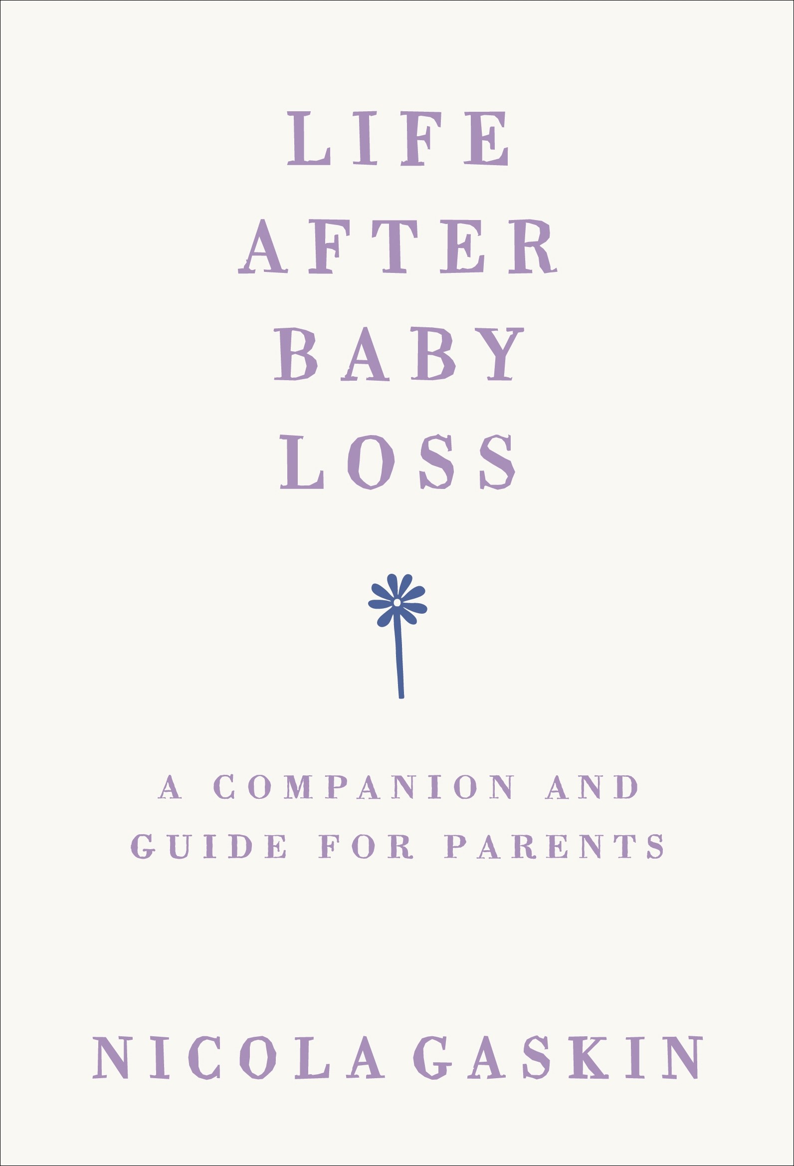 

Life After Baby Loss A Companion and Guide for Parents