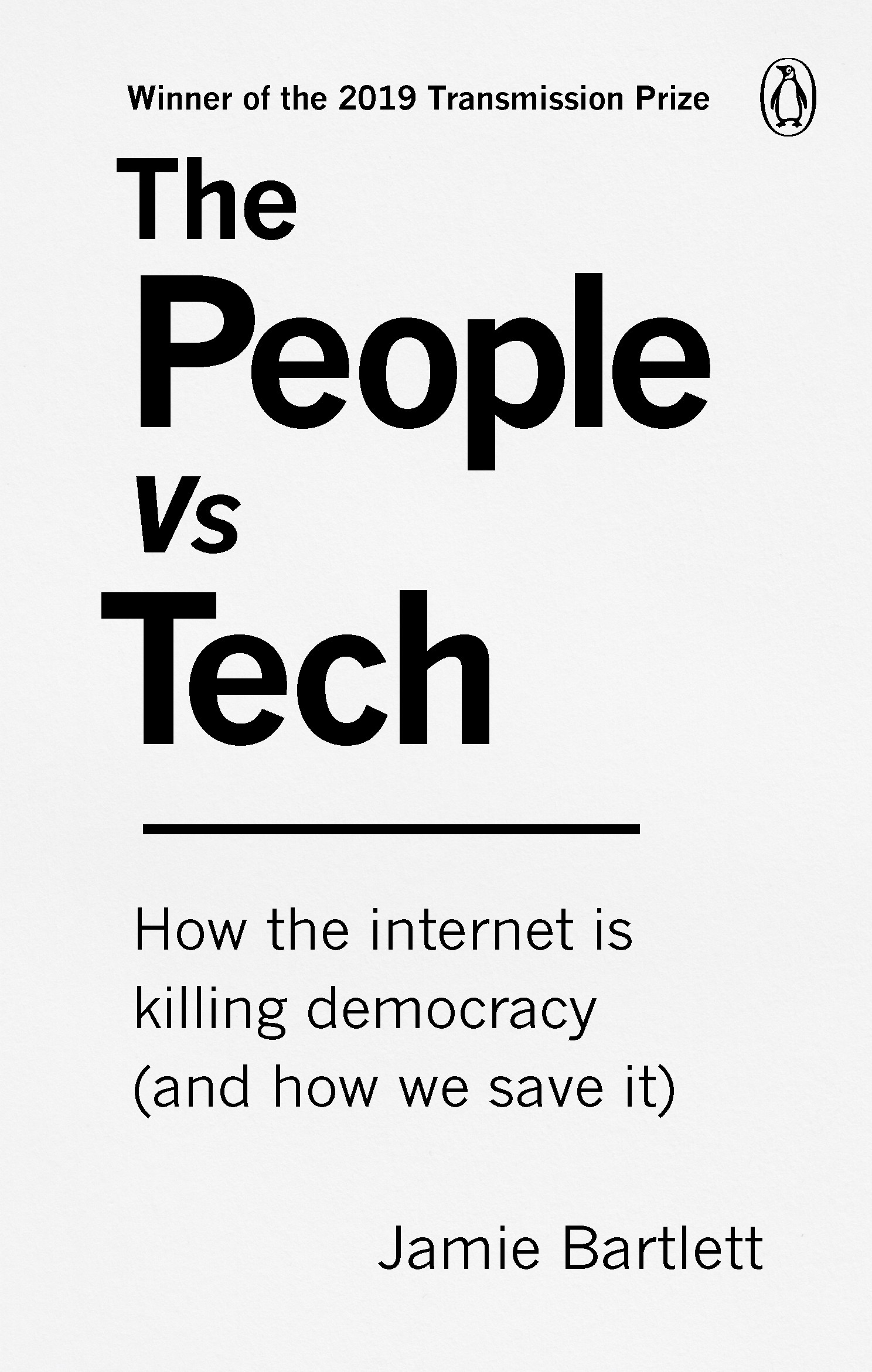 

The People Vs Tech How the internet is killing democracy and how we save it