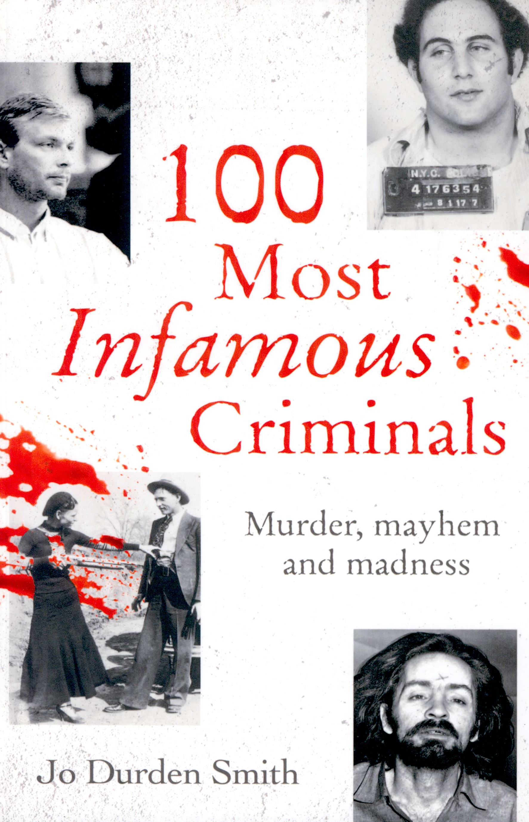

100 Most Infamous Criminals Murder, mayhem and madness