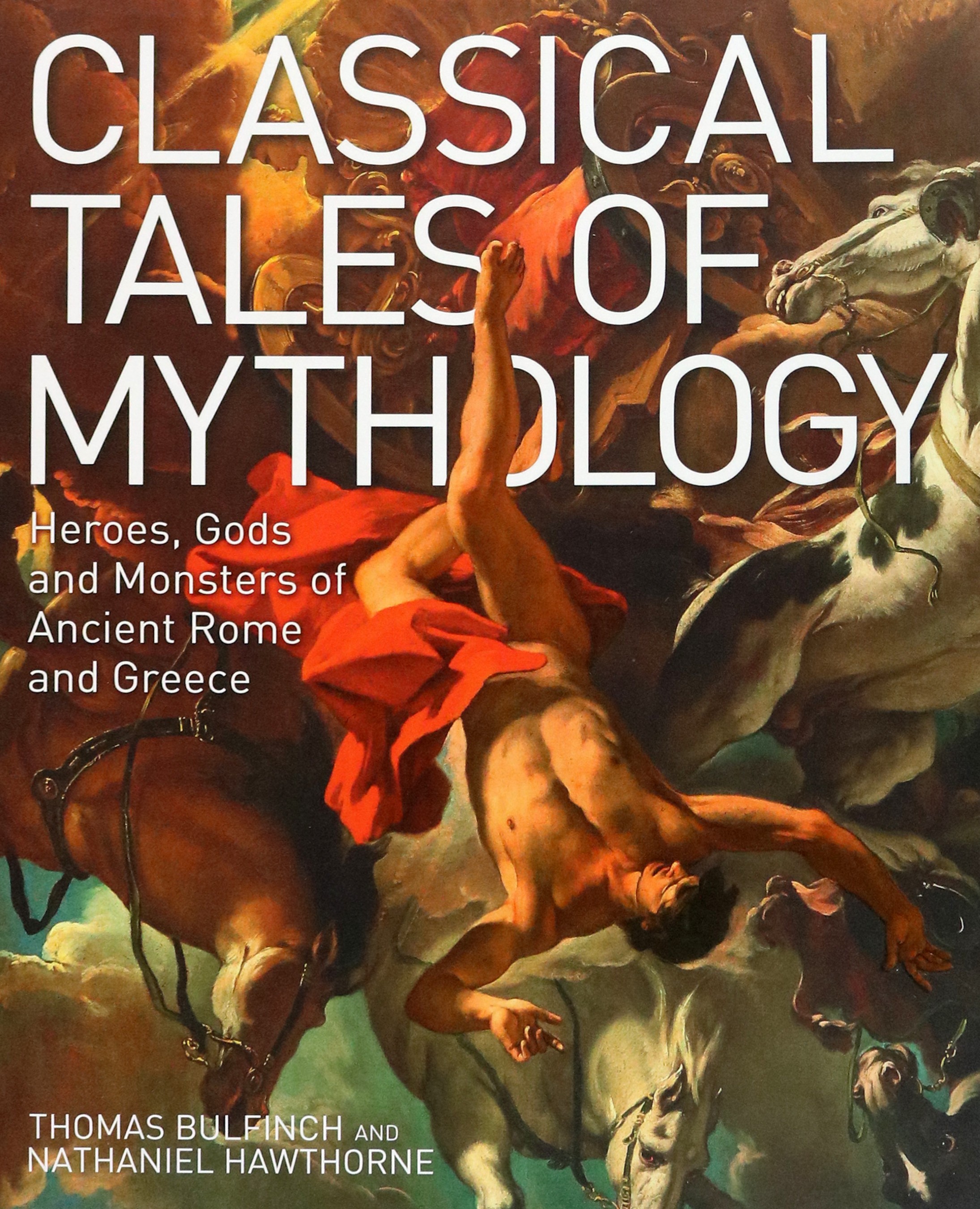 

Classical Tales of Mythology Heroes, Gods and Monsters of Ancient Rome and Greece