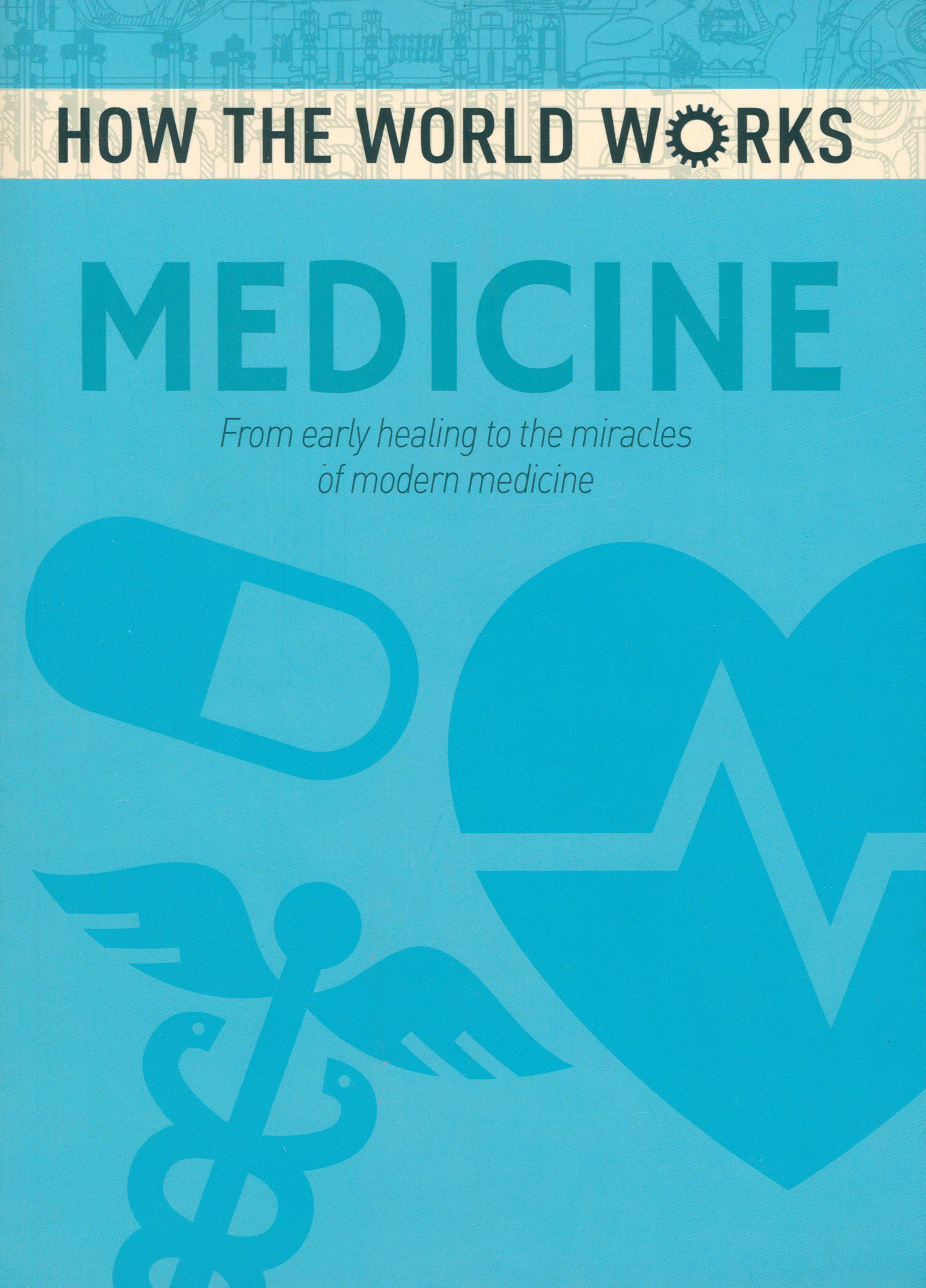 

Medicine From early healing to the miracles of modern medicine