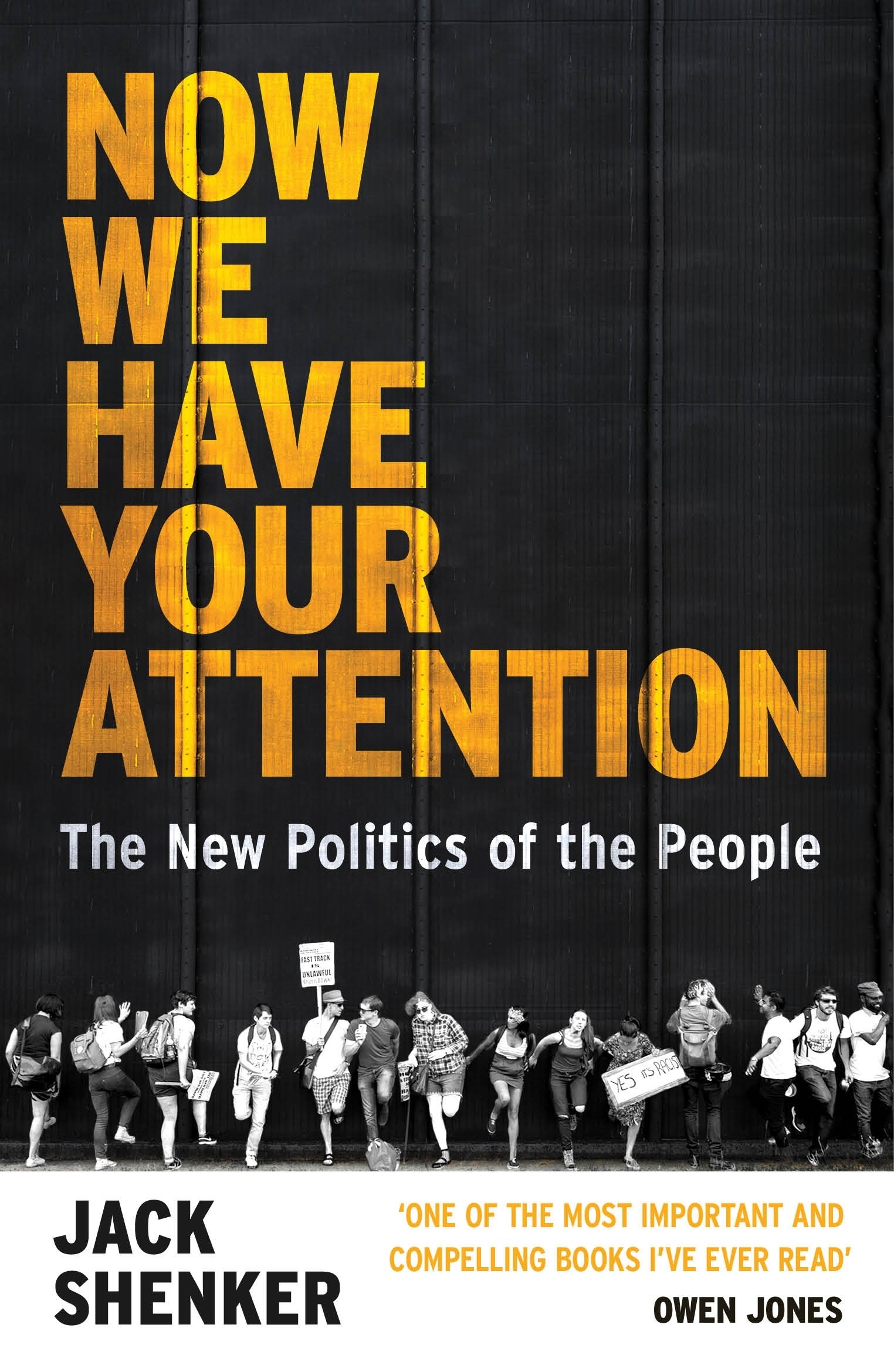 

Now We Have Your Attention The New Politics of the People