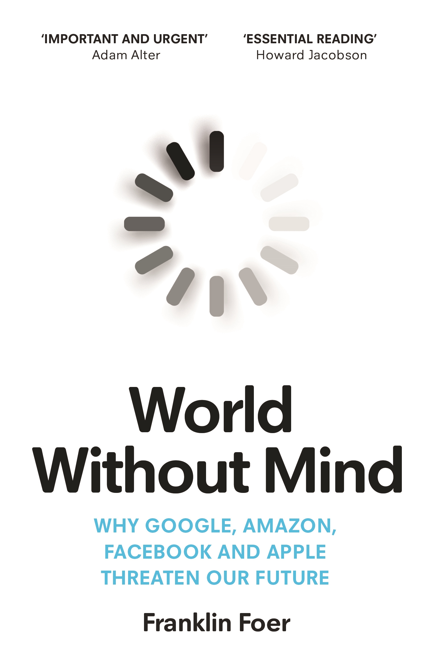 

World Without Mind Why Google, Amazon, Facebook and Apple Threaten Our Future