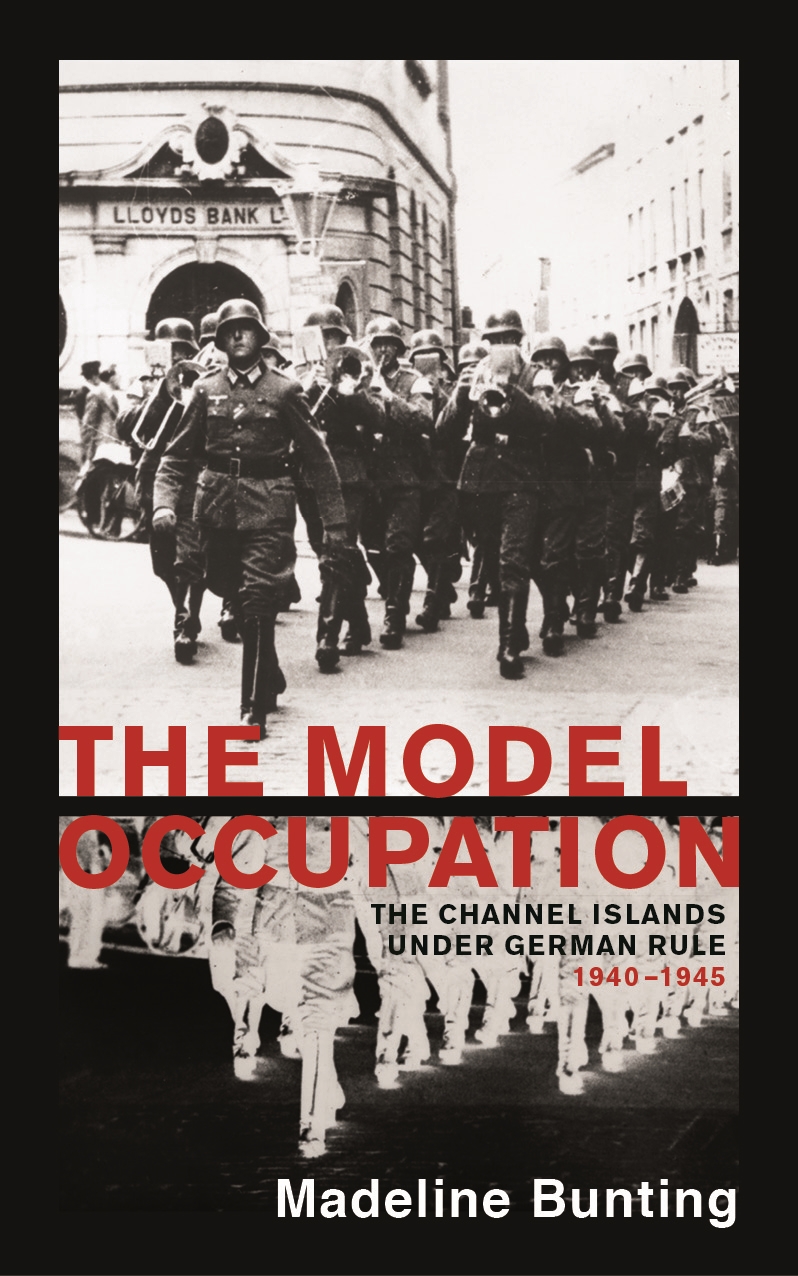

The Model Occupation The Channel Islands Under German Rule, 1940-1945