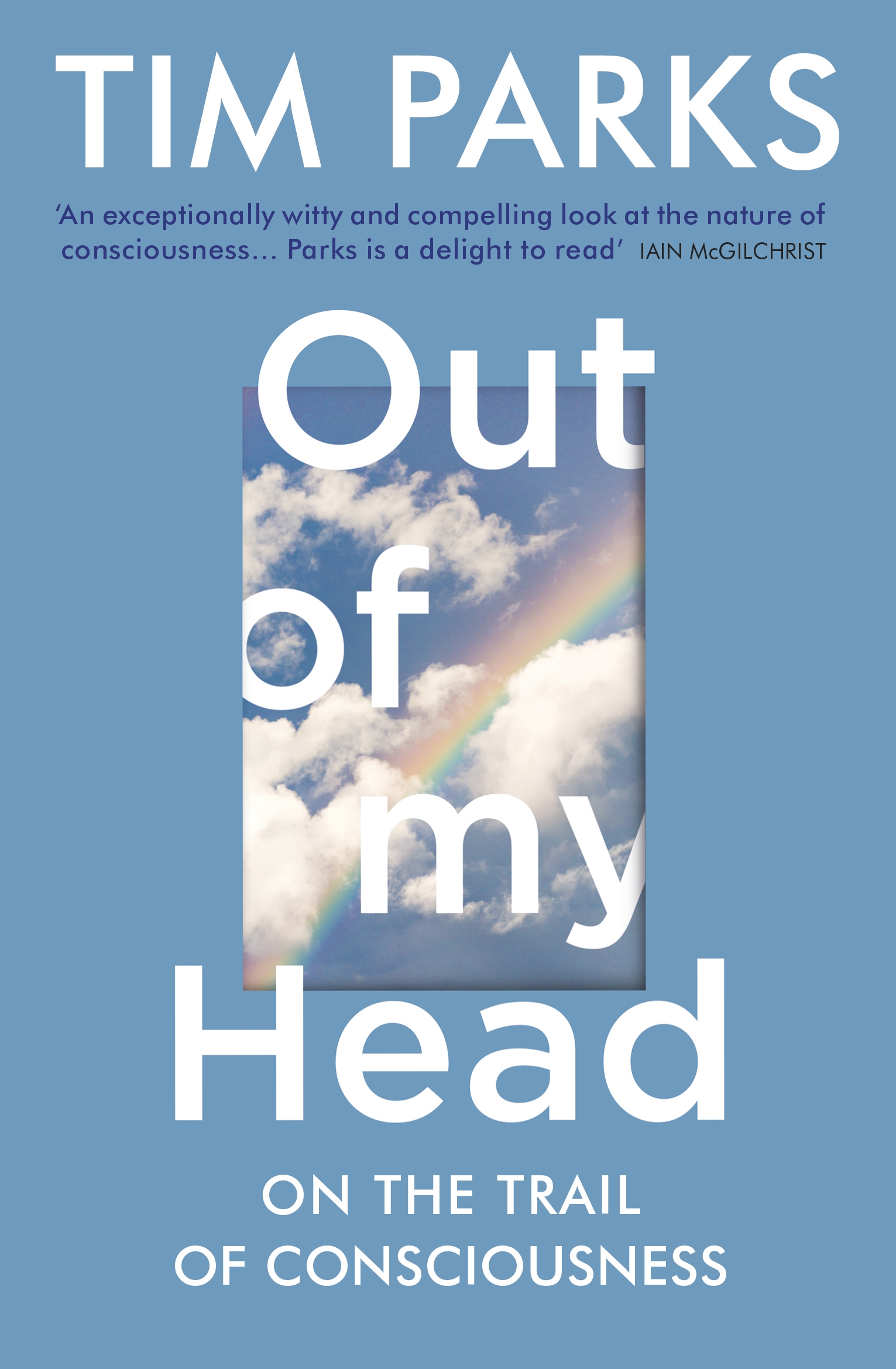 

Out of My Head On the Trail of Consciousness