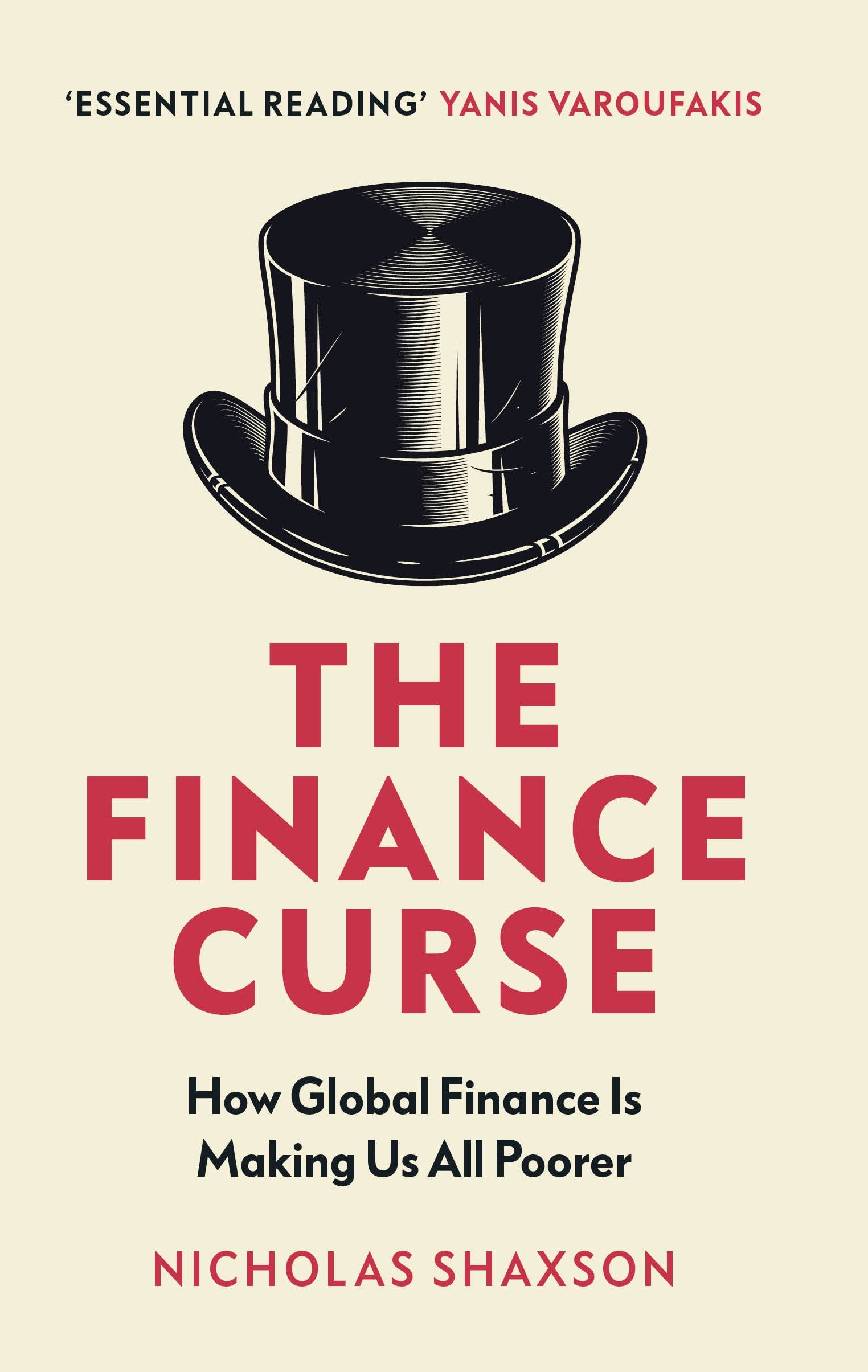 

The Finance Curse How global finance is making us all poorer