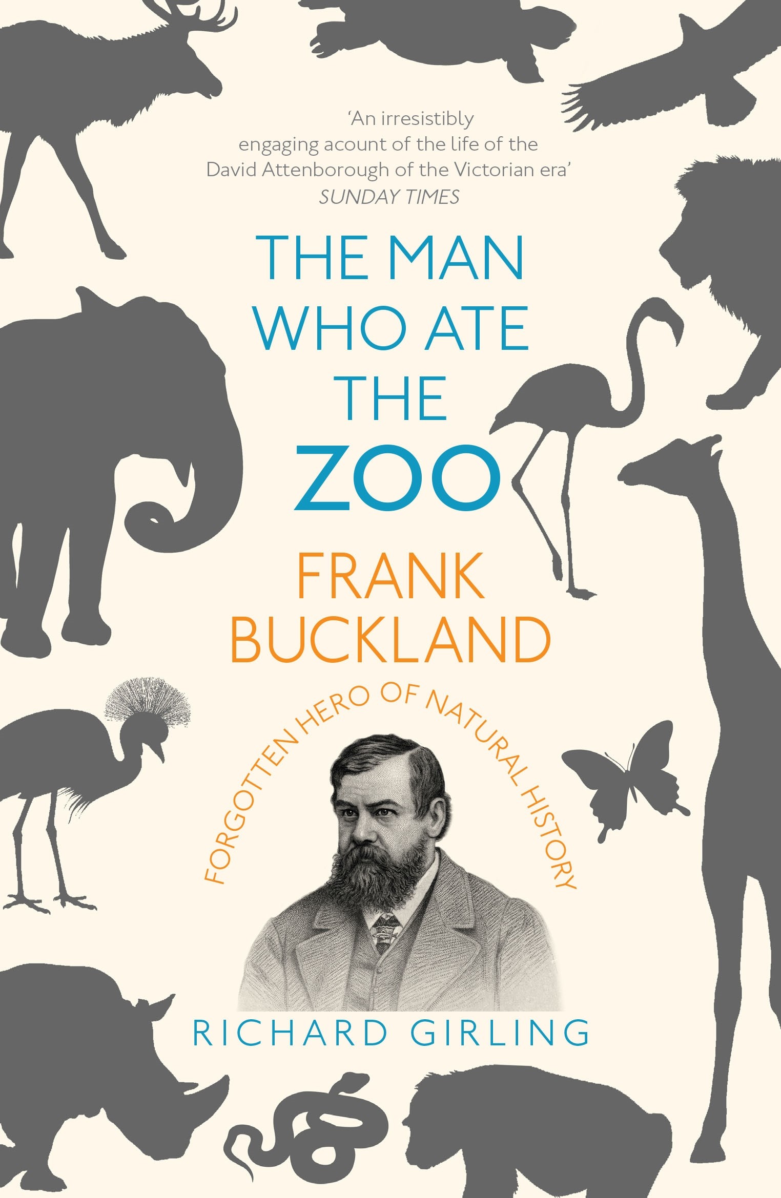 

The Man Who Ate the Zoo Frank Buckland, forgotten hero of natural history