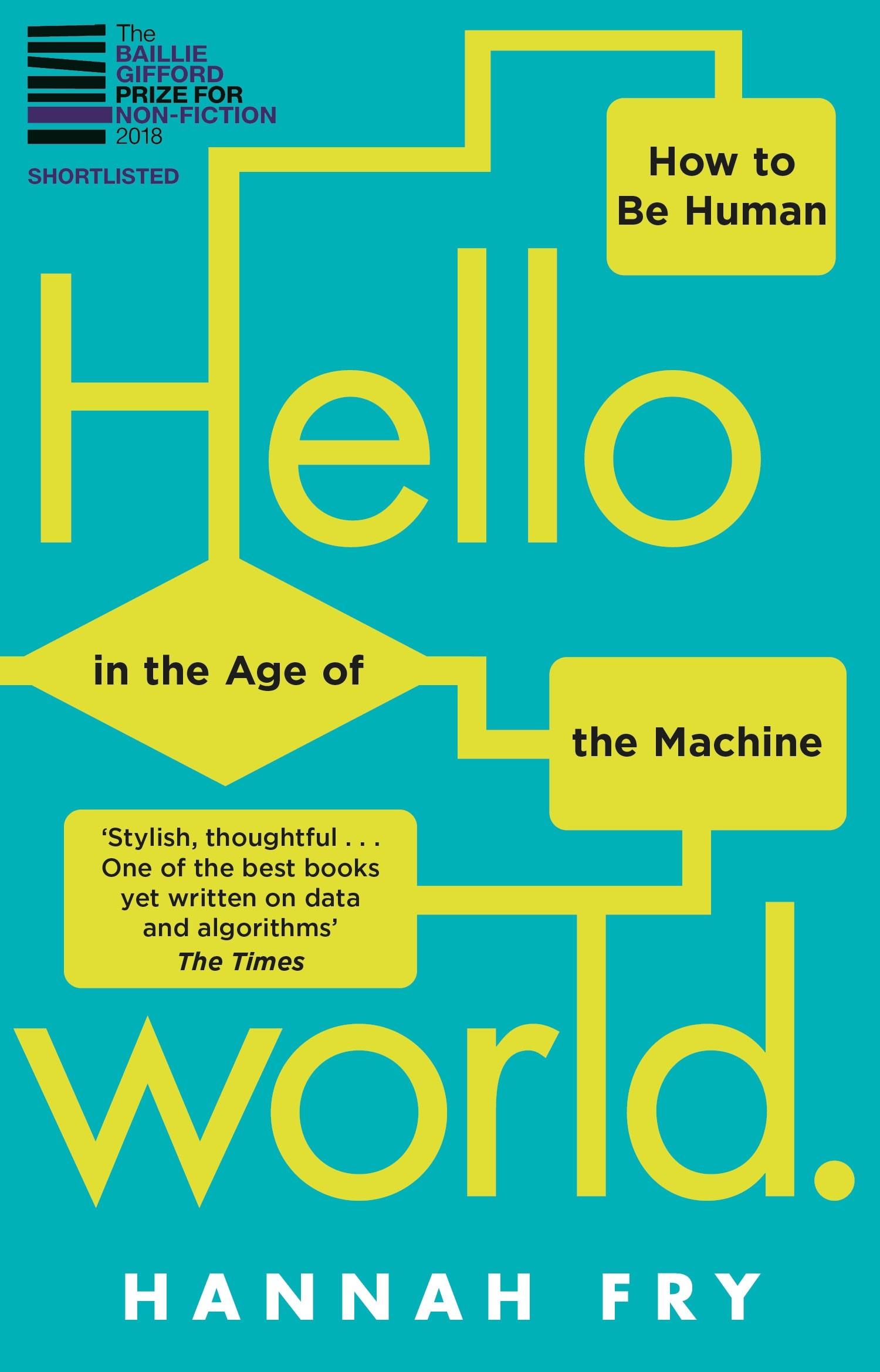 

Hello World How to be Human in the Age of the Machine