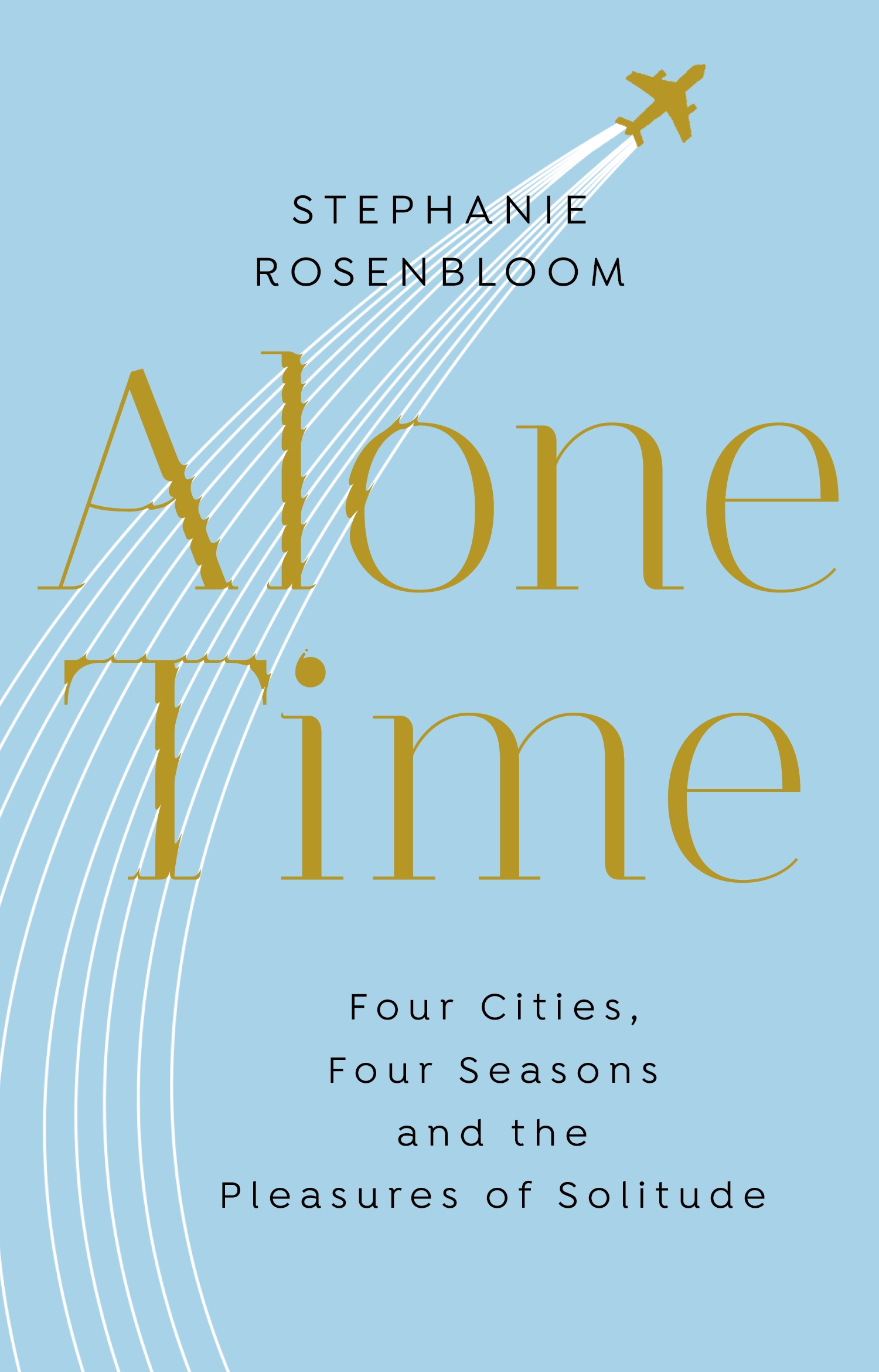 

Alone Time Four cities, four seasons and the pleasures of solitude