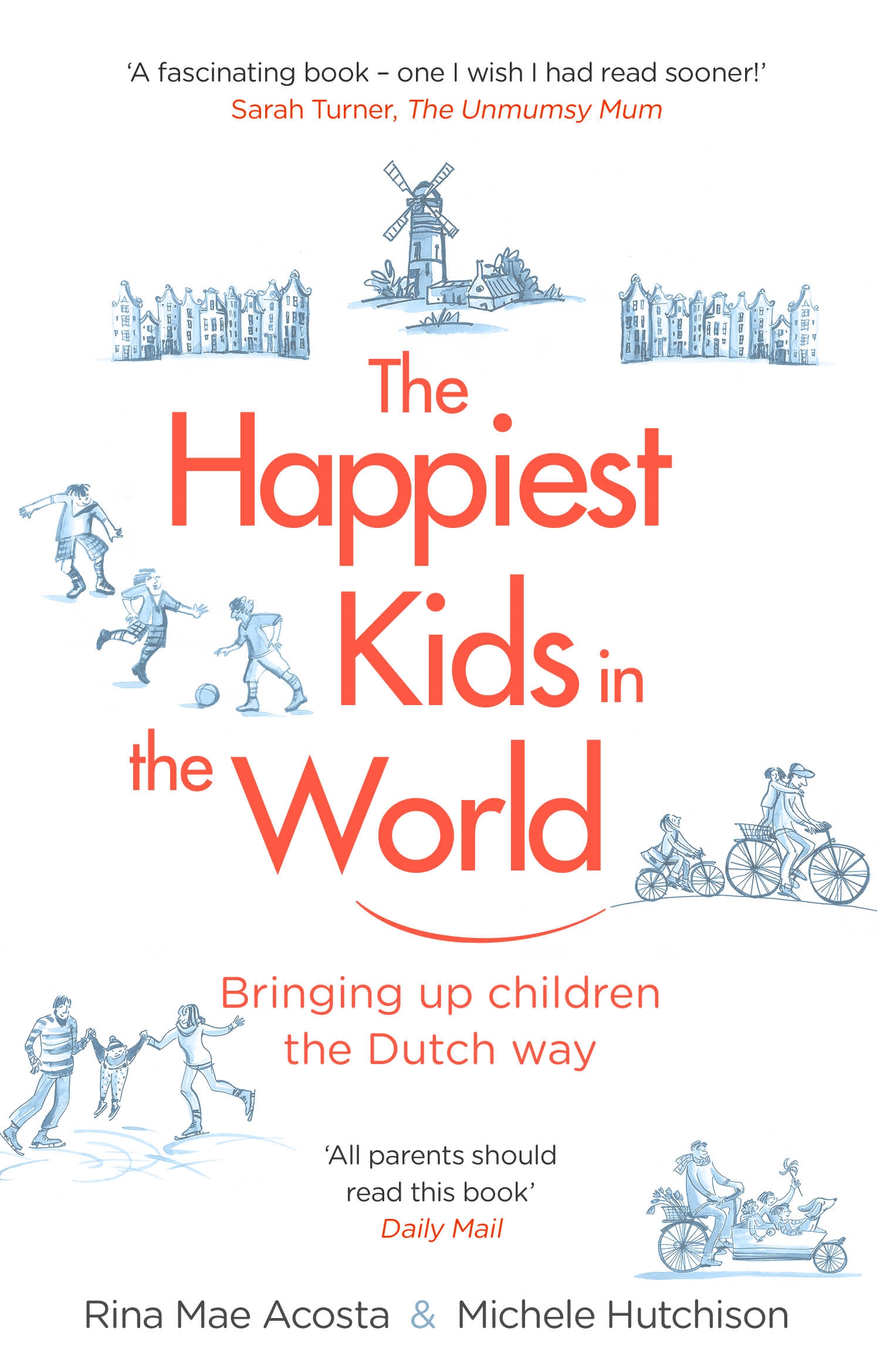 

The Happiest Kids in the World Bringing up Children the Dutch Way