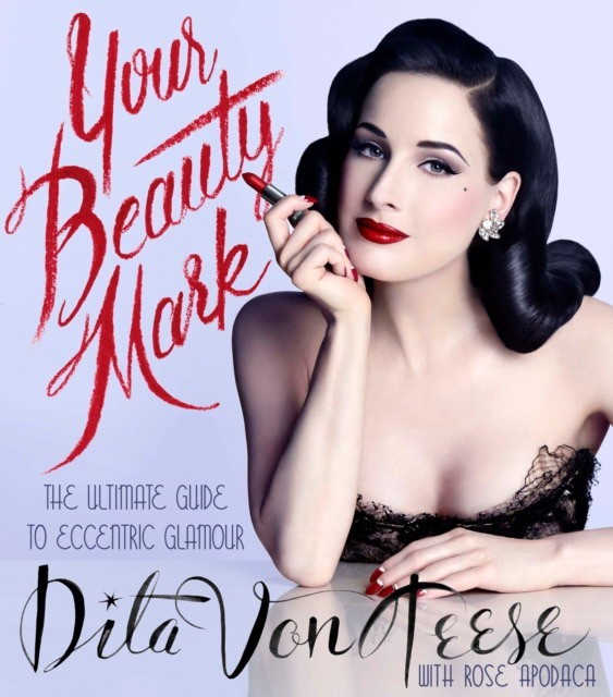 

VON TEESE, DITA: Your Beauty Mark: All You Need to Get the Hair, Makeup, Glow, and Glam