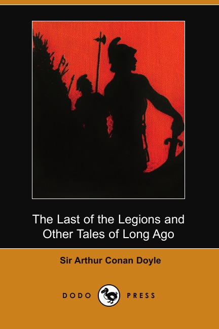 

The Last of the Legions and Other Tales of Long Ago (Dodo Press)