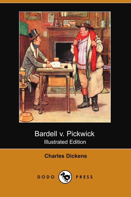 

Bardell V. Pickwick (Illustrated Edition) (Dodo Press)