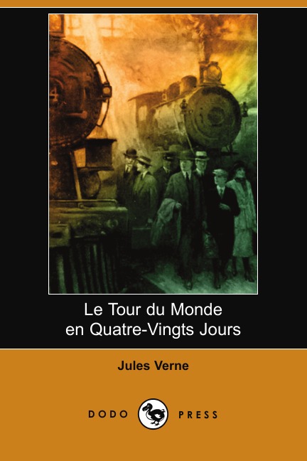 

Le Tour Du Monde En Quatre-Vingts Jours (Dodo Press)