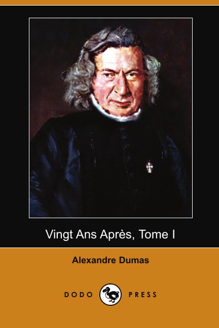 

Vingt ANS Apres, Tome I (Dodo Press)