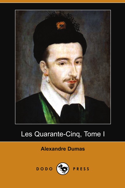 

Les Quarante-Cinq, Tome I (Dodo Press)