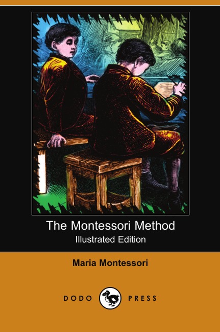 

The Montessori Method (Illustrated Edition) (Dodo Press)