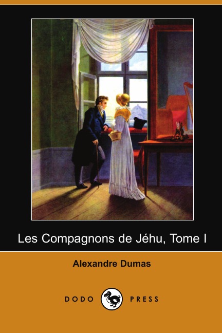 

Les Compagnons de Jehu, Tome I (Dodo Press)