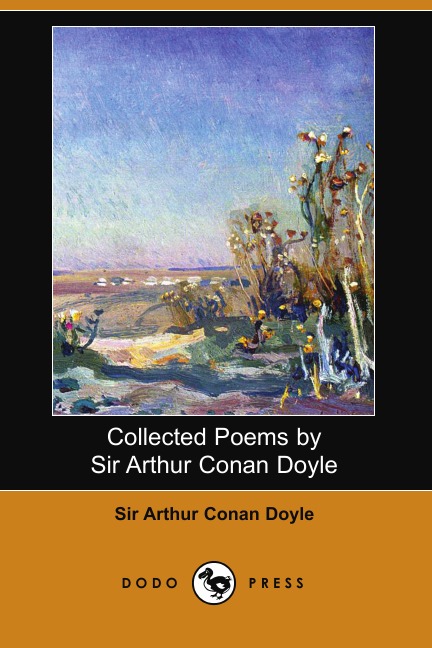 

Collected Poems by Sir Arthur Conan Doyle (Dodo Press)