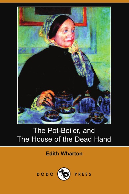 

The Pot-Boiler, and the House of the Dead Hand (Dodo Press)