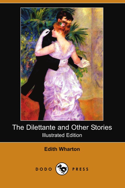 

The Dilettante and Other Stories (Illustrated Edition) (Dodo Press)