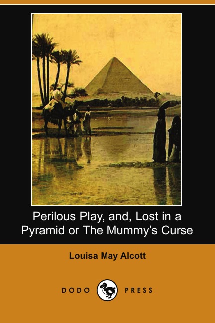 

Perilous Play, And, Lost in a Pyramid or the Mummy's Curse (Dodo Press)