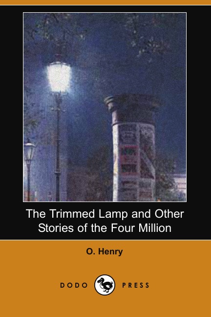 

The Trimmed Lamp and Other Stories of the Four Million (Dodo Press)