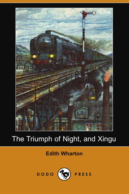 

The Triumph of Night, and Xingu (Dodo Press)