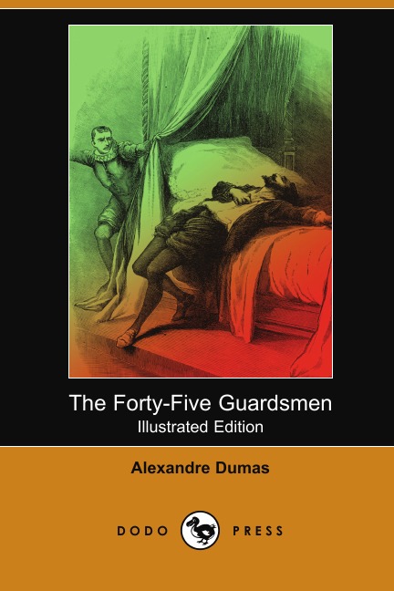 

The Forty-Five Guardsmen (Illustrated Edition) (Dodo Press)