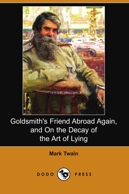 

Goldsmith's Friend Abroad Again, and on the Decay of the Art of Lying (Dodo Press)