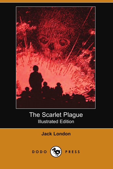 

The Scarlet Plague (Illustrated Edition) (Dodo Press)