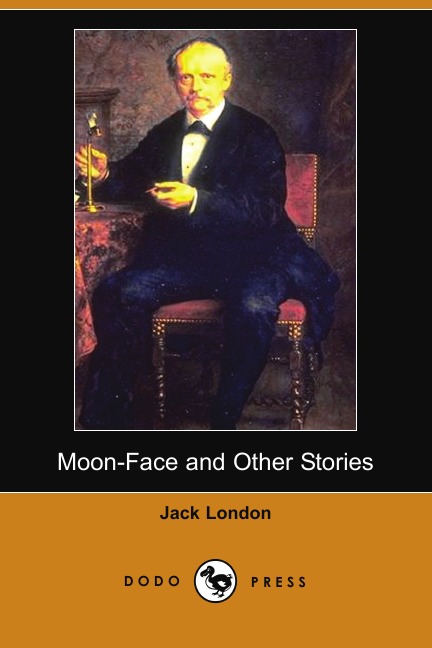 

Moon-Face and Other Stories (Dodo Press)