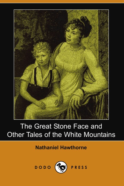 

The Great Stone Face and Other Tales of the White Mountains (Dodo Press)