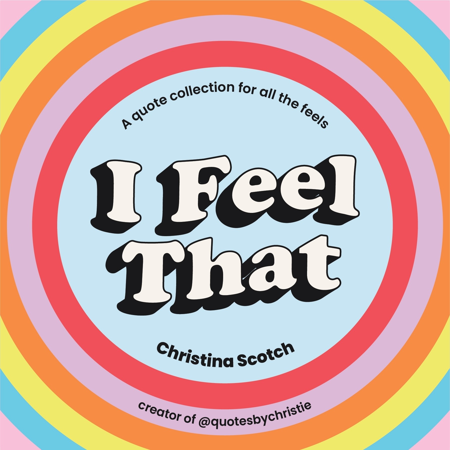 

I Feel That Uplifting Quotes and Inspiring Pocket Wisdom for Every Mood