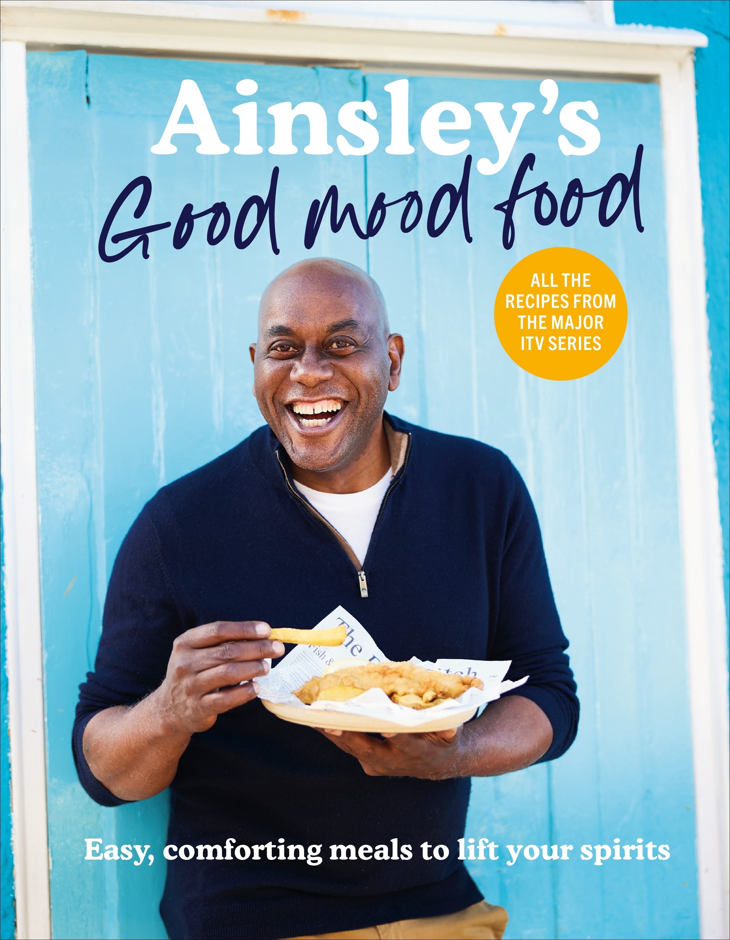 

Ainsley's Good Mood Food Easy, comforting meals to lift your spirits