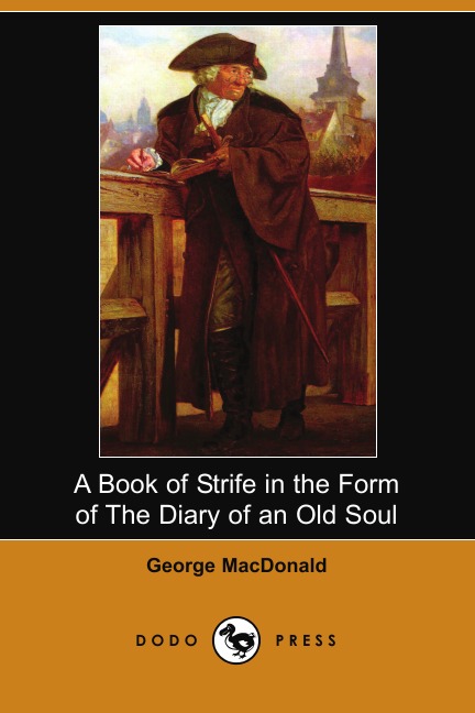 

A Book of Strife in the Form of the Diary of an Old Soul (Dodo Press)