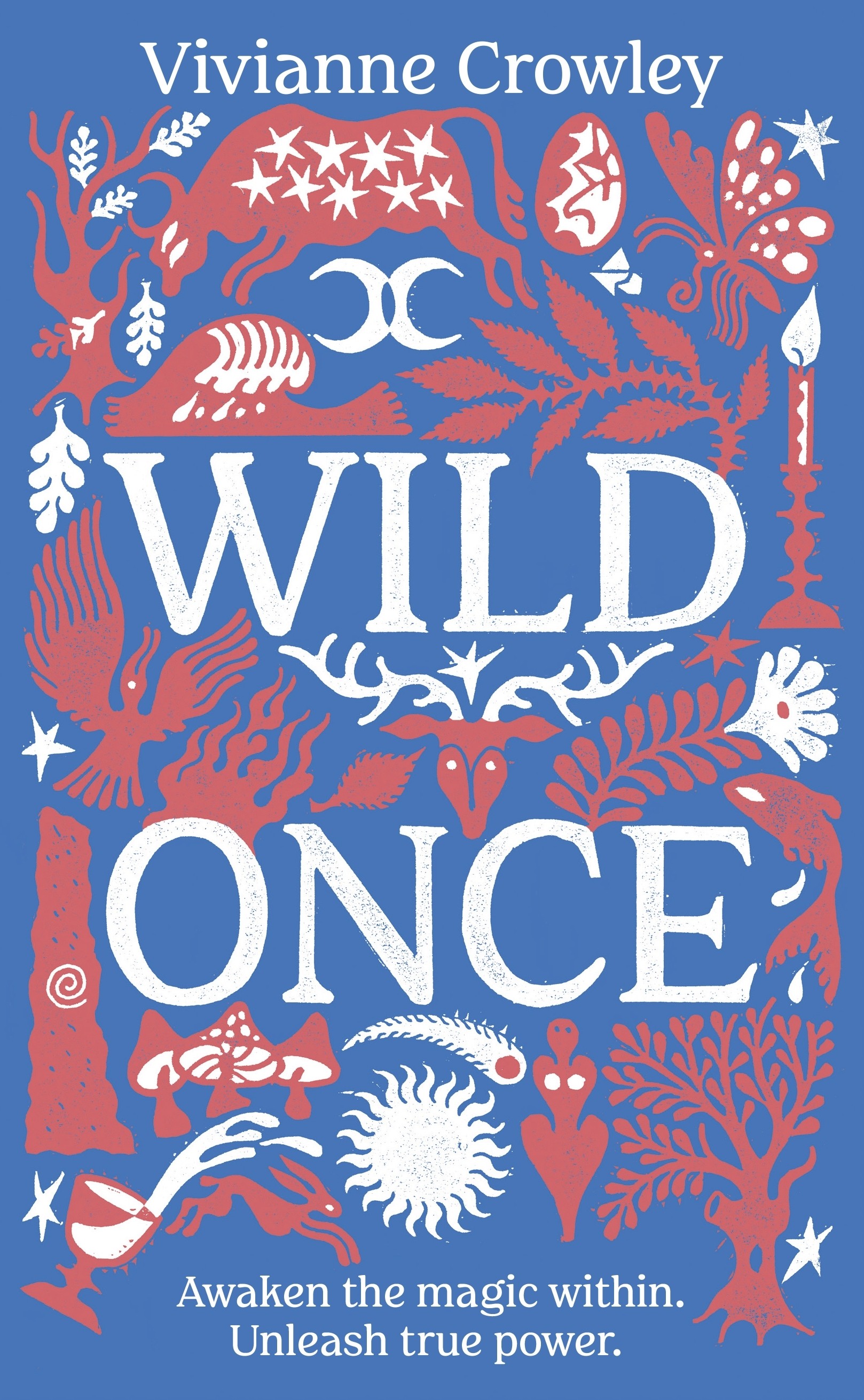 

Wild Once Awaken the magic within Unleash true power