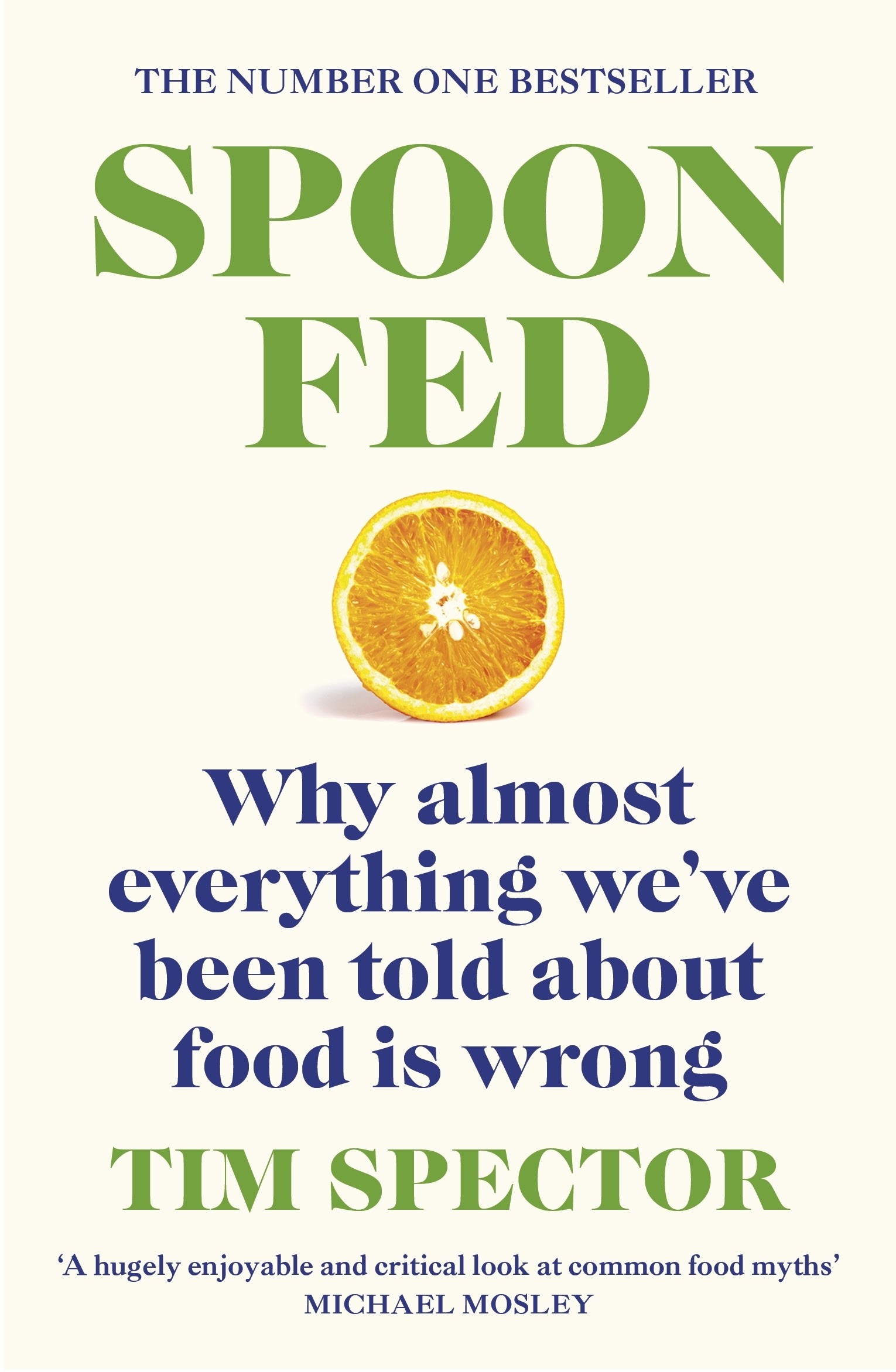 

Spoon-Fed Why almost everything we've been told about food is wrong