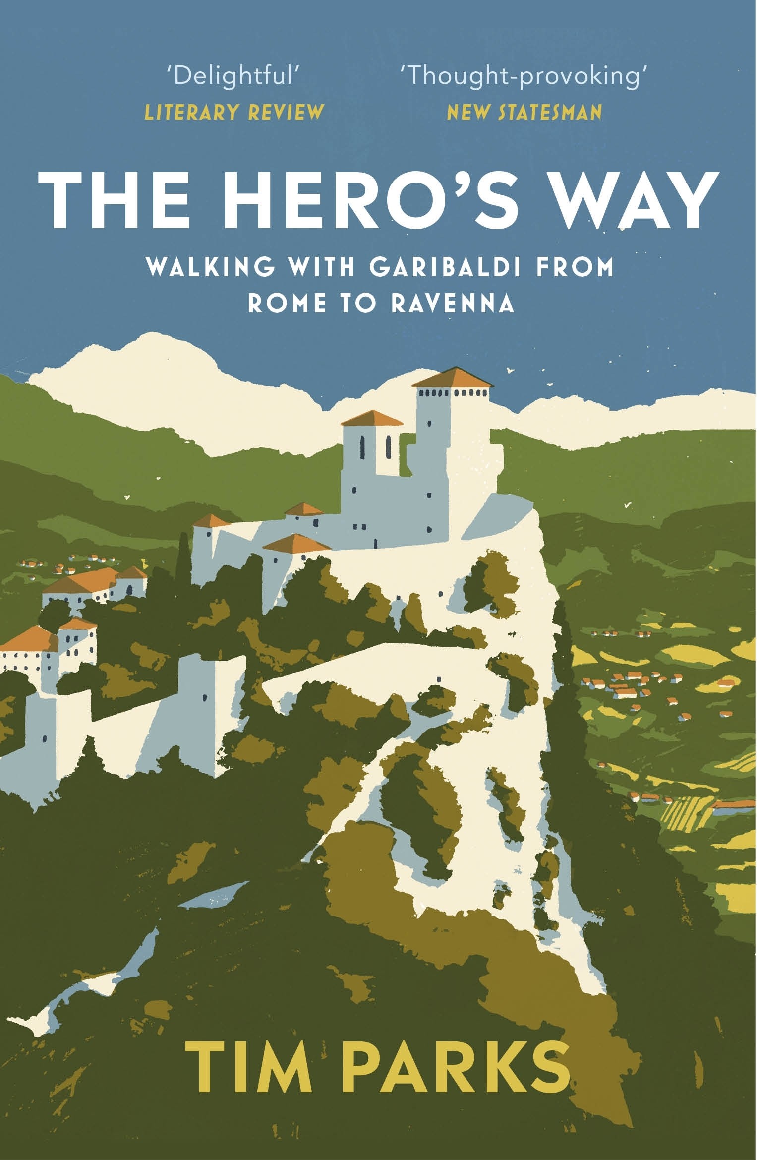 

The Hero's Way Walking with Garibaldi from Rome to Ravenna