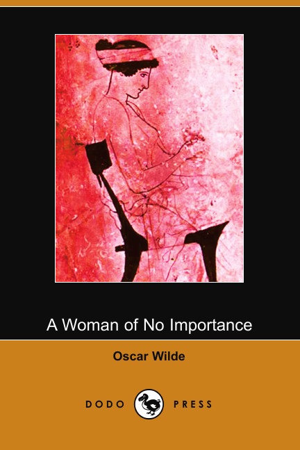 

A Woman of No Importance
